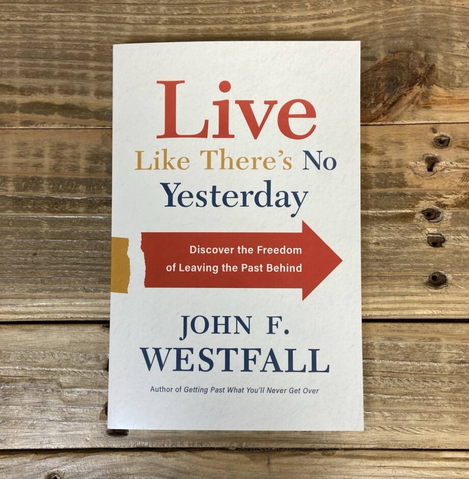 Live Like There's No Yesterday By John F. Westfail